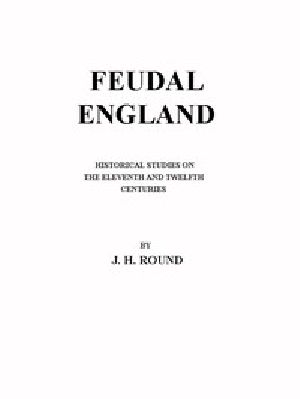 [Gutenberg 44021] • Feudal England: Historical Studies on the Eleventh and Twelfth Centuries